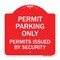 Signmission Permit Parking Permits Issued by Security, Red & White Aluminum Sign, 18" x 18", RW-1818-23312 A-DES-RW-1818-23312 - alternate 1